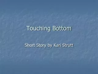 Touching Bottom