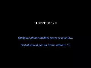 11 septembre quelques photos in dites prises ce jour l probablement par un avion militaire