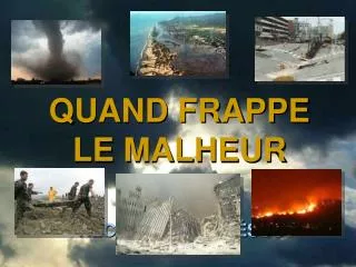 quand frappe le malheur