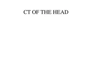 CT OF THE HEAD