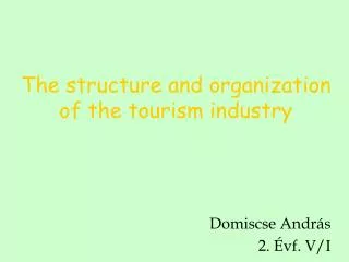 The structure and organization of the tourism industry