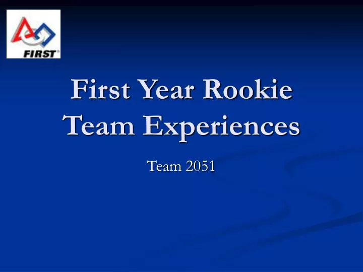 first year rookie team experiences