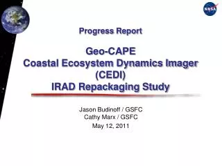 Progress Report Geo-CAPE Coastal Ecosystem Dynamics Imager (CEDI) IRAD Repackaging Study