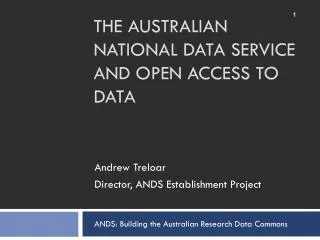 THE AUSTRALIAN NATIONAL DATA SERVICE AND OPEN ACCESS TO DATA