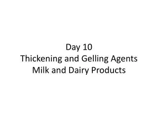 Day 10 Thickening and Gelling Agents Milk and Dairy Products