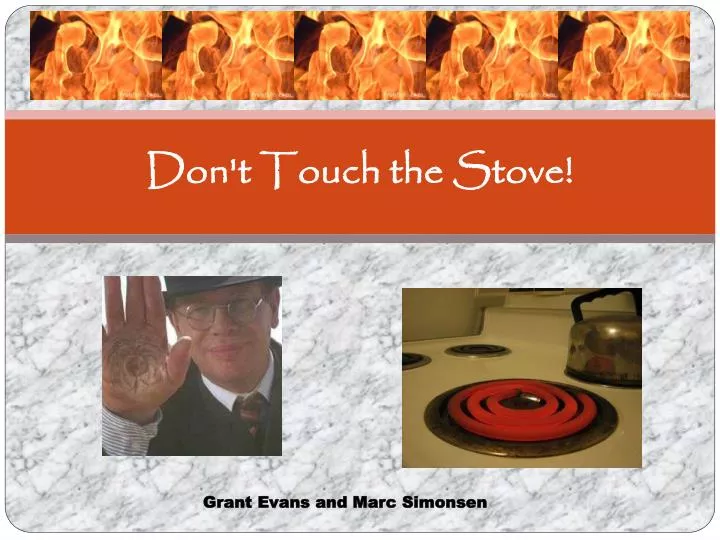 don t touch the stove