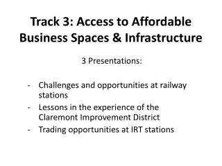 Track 3: Access to Affordable Business Spaces &amp; Infrastructure