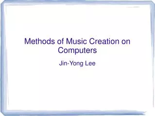 Methods of Music Creation on Computers