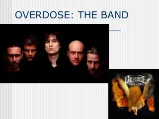 OVERDOSE: THE BAND