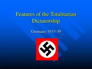 Features of the Totalitarian Dictatorship