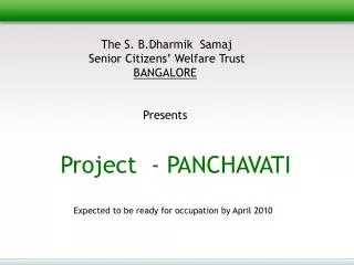 The S. B.Dharmik Samaj Senior Citizens’ Welfare Trust BANGALORE Presents Project - PANCHAVATI