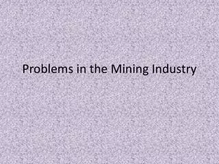 Problems in the Mining Industry