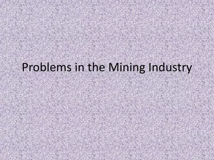 problems in the mining industry