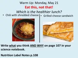 Warm Up: Monday, May 21 Eat this, not that! Which is the healthier lunch?