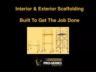 Interior &amp; Exterior Scaffolding Built To Get The Job Done