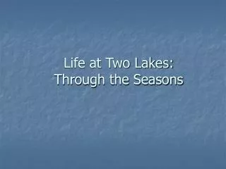 Life at Two Lakes: Through the Seasons