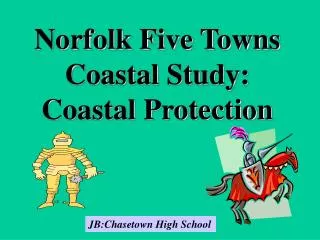 Norfolk Five Towns Coastal Study: Coastal Protection