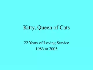 Kitty, Queen of Cats
