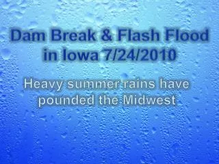 Dam Break &amp; Flash Flood in Iowa 7/24/2010