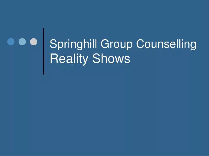 springhill group counselling reality shows
