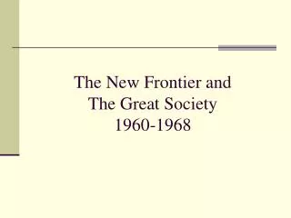 The New Frontier and The Great Society 1960-1968