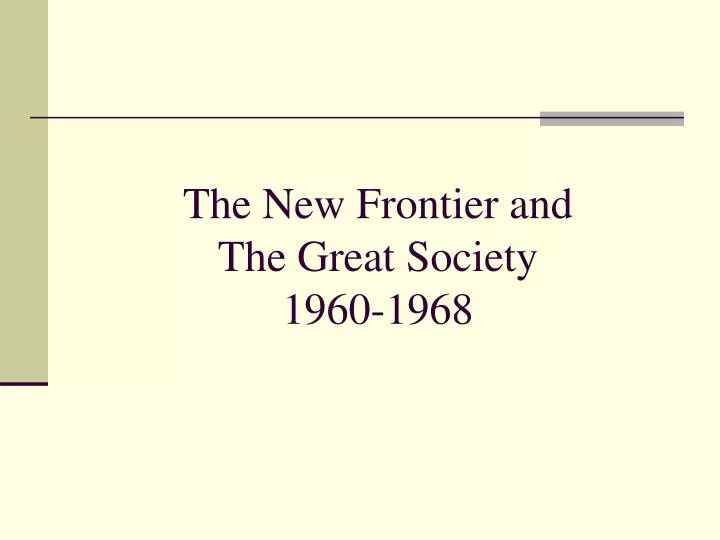 the new frontier and the great society 1960 1968