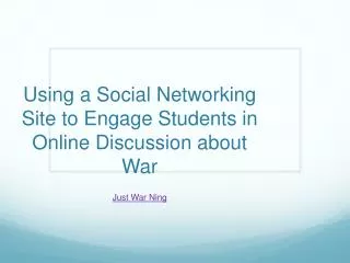 Using a Social Networking Site to Engage Students in Online Discussion about War