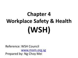 Chapter 4 Workplace Safety &amp; Health (WSH)