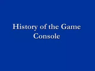 History of the Game Console