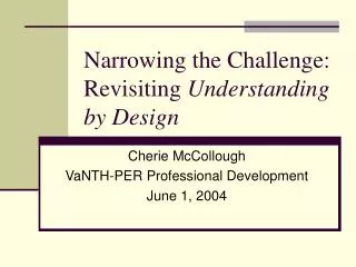 Narrowing the Challenge: Revisiting Understanding by Design