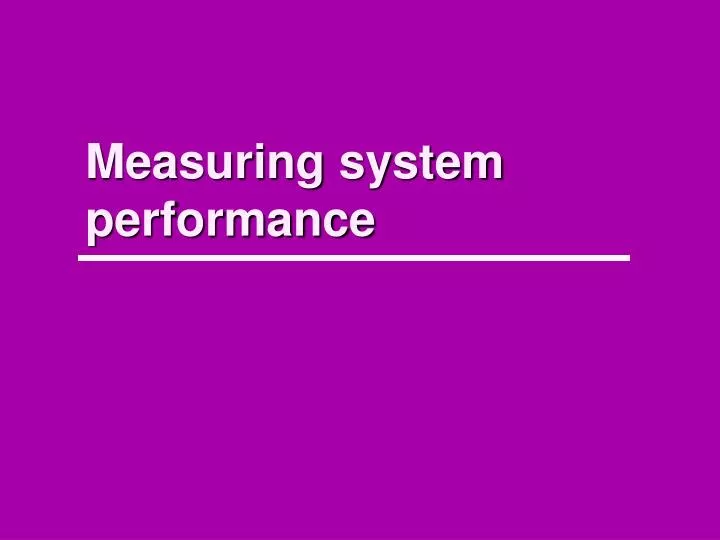 measuring system performance