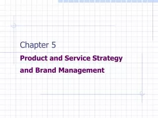Chapter 5 Product and Service Strategy and Brand Management