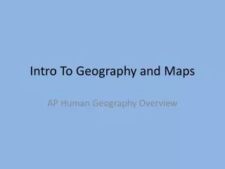 Intro To Geography and Maps