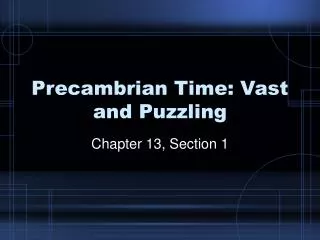 Precambrian Time: Vast and Puzzling