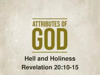 Hell and Holiness Revelation 20:10-15