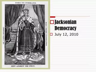 Jacksonian Democracy July 12, 2010