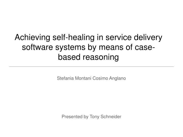 achieving self healing in service delivery software systems by means of case based reasoning