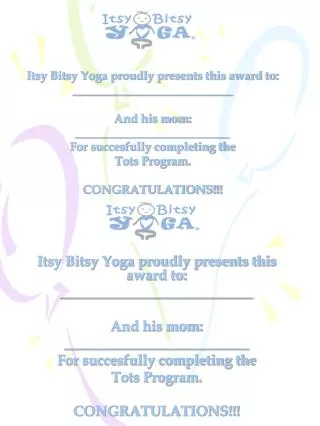 Itsy Bitsy Yoga proudly presents this award to: ___________________________ And his mom: