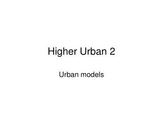 Higher Urban 2