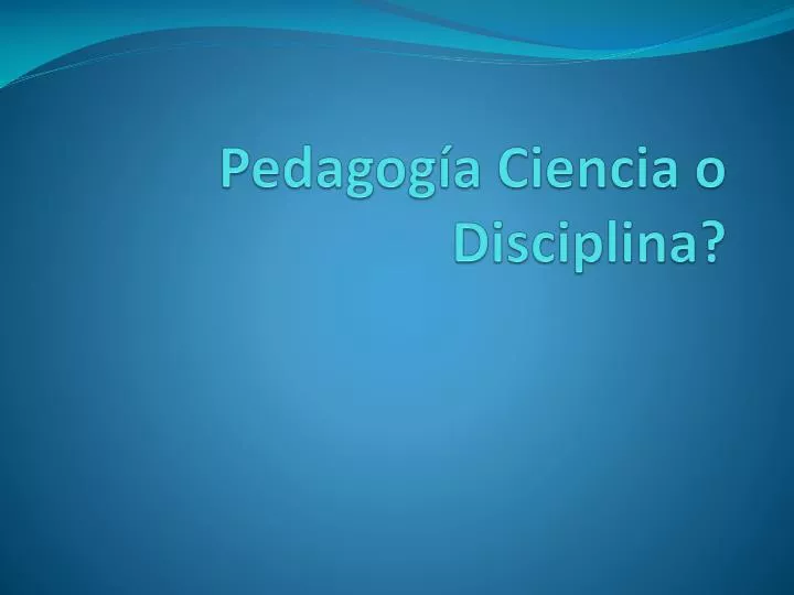 pedagog a ciencia o disciplina