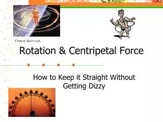 Rotation &amp; Centripetal Force