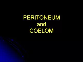 PERITONEUM and COELOM