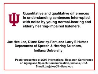 Jae Hee Lee, Diane Kewley-Port, and Larry E Humes Department of Speech &amp; Hearing Sciences,