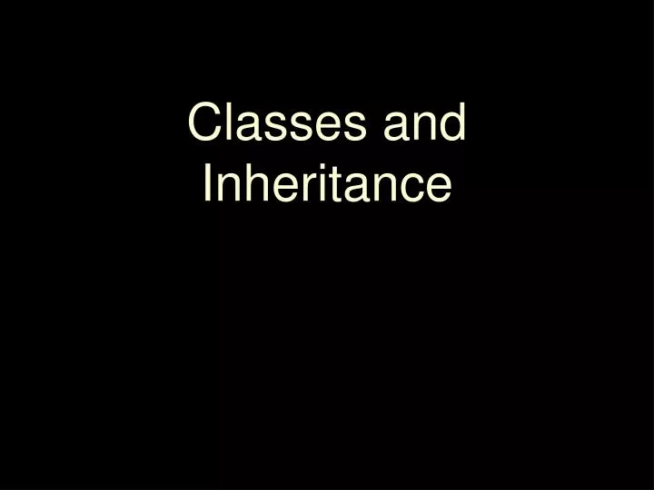 classes and inheritance