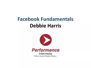 Facebook Fundamentals Debbie Harris