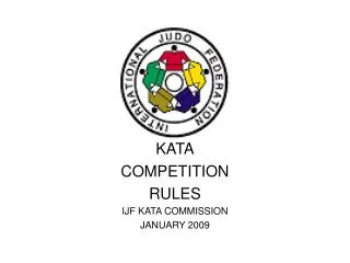 KATA COMPETITION RULES IJF KATA COMMISSION JANUARY 2009