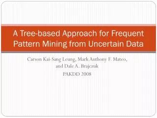 A Tree-based Approach for Frequent Pattern Mining from Uncertain Data