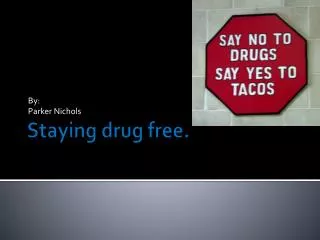 Staying drug free.