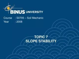 TOPIC 7 SLOPE STABILITY