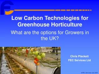 Low Carbon Technologies for Greenhouse Horticulture What are the options for Growers in the UK?